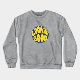 Looking Good!! Crewneck Sweatshirt